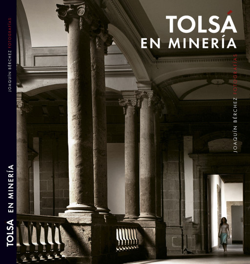 Tolsá en Minería, UNAM, Colegio de Minería (México, 2013)